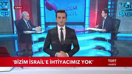 Bakan Fakıbaba: "Bizim İsrail'e İhtiyacımız Yok"