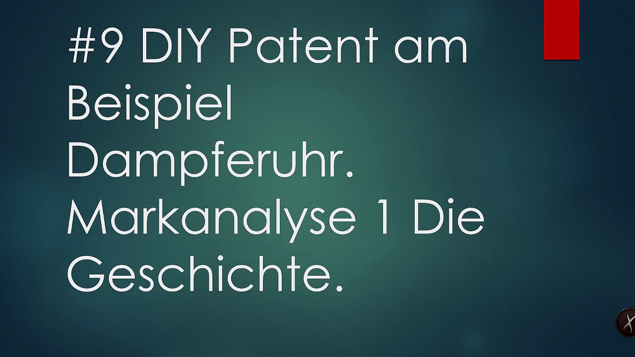 DIY Patent am Beispiel Dampferuhr #9 Marktanalyse  1 Die Geschichte