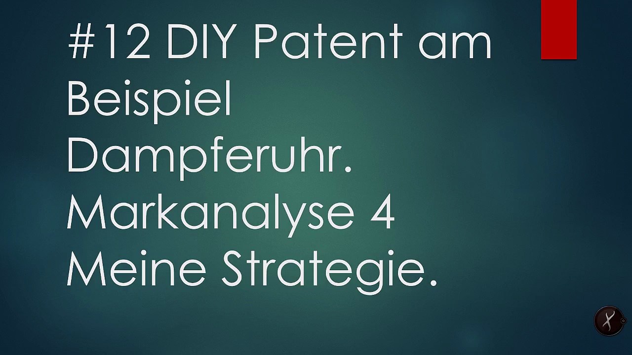 DIY Patent am Beispiel Dampferuhr #12 Marktanalyse Teil 4 Meine Strategie