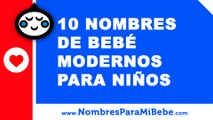 10 nombres de bebés modernos para niños - los mejores nombres de bebé - www.nombresparamibebe.com