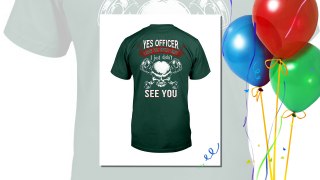 Yes officer i saw the speed limit i just didn’t see you shirt, tank unisex