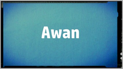 Significado Nombre AWAN - AWAN Name Meaning
