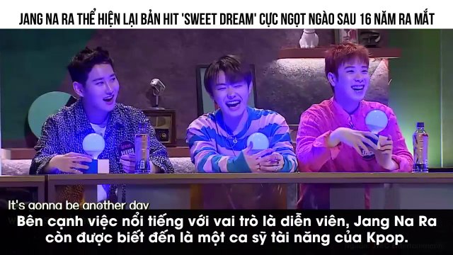 Hát lại hit Sweet Dream sau 16 năm, Jang Na Ra khoe nhan sắc không tuổi khiến fan ghen phát khóc