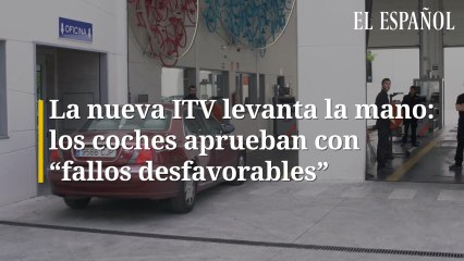 La nueva ITV levanta la mano: los coches aprueban con "fallos desfavorables"