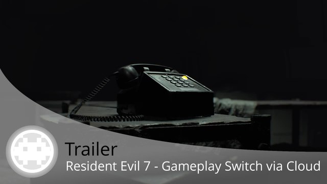 Trailer - Resident Evil 7 - Gameplay Nintendo Switch via le Capcom Cloud