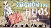 CUANDO LOS HIJOS SE VAN DE CASA,.  Dr. Armando Alducin.