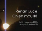 Renan Luce - Chien mouillé [Bruay-la Buissière 30-11-2007]