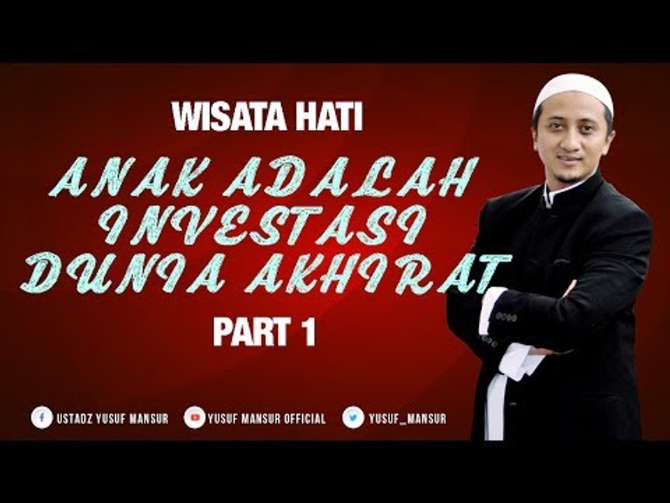 Anak Adalah Investasi Dunia Akhirat 1 - Yusuf Mansur Wisata Hati