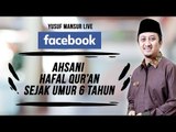 FB - Yusuf Mansur - Ahsani hafal Quran sejak umur 6 Tahun
