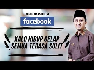 FB - Yusuf Mansur - Hidup kalo gelap,Apa aja kyk gak bisa dapet