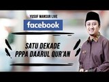 FB - Yusuf Mansur - Satu Dekade PPPA Darul Quran