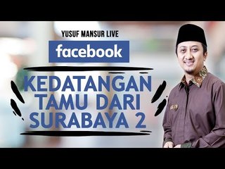 FB - Yusuf Mansur -  Kedatangan Tamu Dari Surabaya Part 2