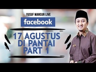 FB - Yusuf Mansur - 17 Agustus di Pantai Bareng Keluarga Part 1