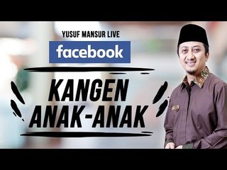 FB Yusuf Mansur - Kangen Anak-Anak