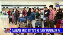 #PTVNEWS: 'Language skills institute ng TESDA,' palalakasin pa
