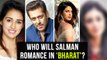 Salman Khan Will Romance THIS Actress In Bharat | Disha Patani, Priyanka Chopra & Tabu In Bharat