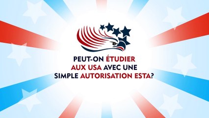 ESTA FAQ Exemple: Peut-on étudier aux USA avec une simple autorisation ESTA?