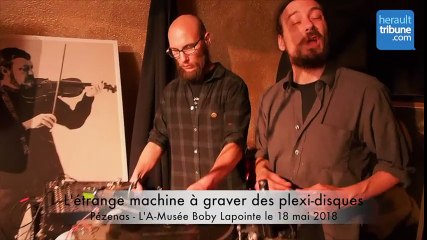 PEZENAS - Erwan et Cyril présentent une étrange machine à graver des plexi-disques
