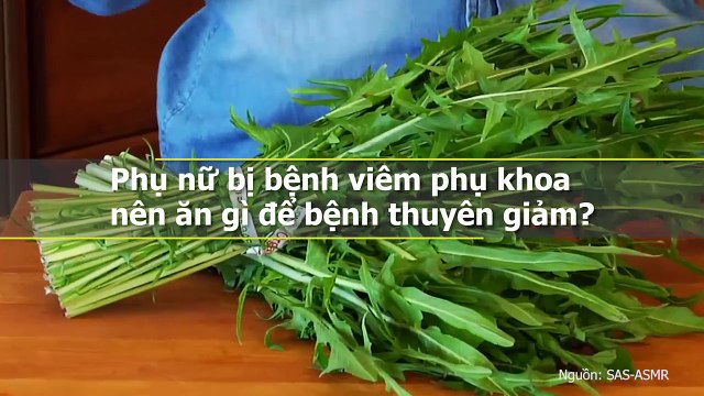 Những thực phẩm nên và không nên ăn khi bị viêm phụ khoa