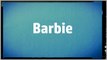 Significado Nombre BARBIE - BARBIE Name Meaning