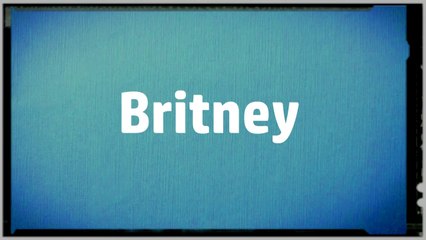 Significado Nombre BRITNEY - BRITNEY Name Meaning