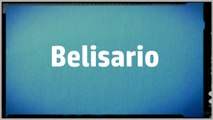 Significado Nombre BELISARIO - BELISARIO Name Meaning