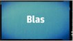 Significado Nombre BLAS - BLAS Name Meaning