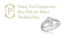 Pairing Your Engagement Ring with the Perfect Wedding Ring