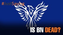 #JUSTSAYING: Is BN dead?