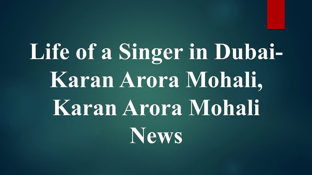 Best Singer in Dubai-Karan Arora Mohali, Karan Arora Mohali News