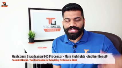 Qualcomm Snapdragon 845 Processor Main Highlights Another Beast Technical Guruji