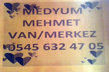 MEDYUM MEHMET   VAN/MERKEZ  HER TÜRLÜ SORUNLARINIZ İÇİN CEKİNMEDEN ARAYABİLİRSİNİZ.YARDIMCI OLURUZ ALLAH'IN İZNİYLE
