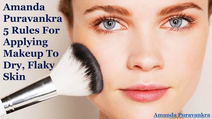 Amanda Puravankra 5 Rules for Applying Makeup to Dry, Flaky Skin