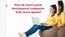 How do travel portal development companies help travel agents