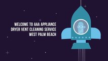 AAA Appliance Clothes Dryer Vent Cleaning Service in West Palm Beach, FL