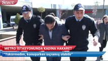 Metro istasyonunda kadına hakaret davası