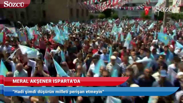 Meral Akşener: Hadi şimdi düşürün