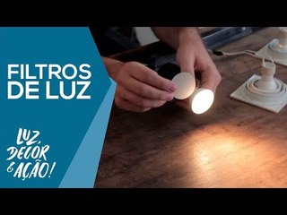 Como usar Filtros de Luz - Luz, Decor & Ação!