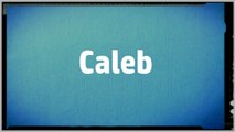 Significado Nombre CALEB - CALEB Name Meaning