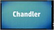Significado Nombre CHANDLER - CHANDLER Name Meaning