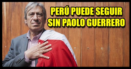 Germán Leguía: Perú tiene equipo para competir en el  Mundial, sin Paolo Guerrero