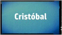 Significado Nombre CRISTOBAL - CRISTOBAL Name Meaning