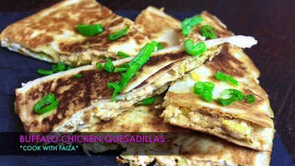 BUFFALO CHICKEN QUESADILLA *COOK WITH FAIZA*