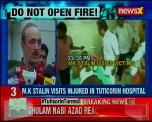 Ghulam Nabi Azad, Congress speaks on Thoothukudi protests