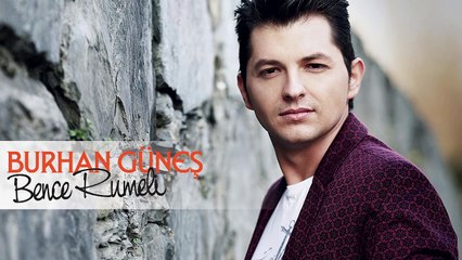 Burhan Güneş - Bence Rumeli (Full Albüm)