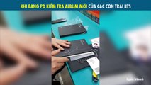 Lầy như Bang Shi Hyuk, chủ tịch Big Hit, đích thân quay clip unbox album Tear của BTS và cười hí hí