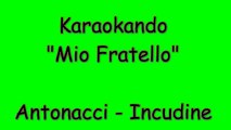 Karaoke Italiano - Mio Fratello - Biagio Antonacci - Mario Incudine ( Testo )