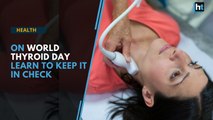 World Thyroid Day: Learn to keep your thyroid in check