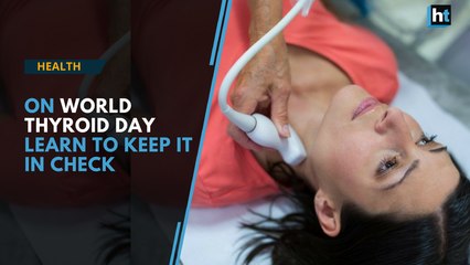 World Thyroid Day: Learn to keep your thyroid in check