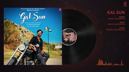 Gal Sun Full Audio Song _ Akhil Sachdeva _ Manoj M
